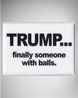 Finally Someone With Balls Trump Magnet