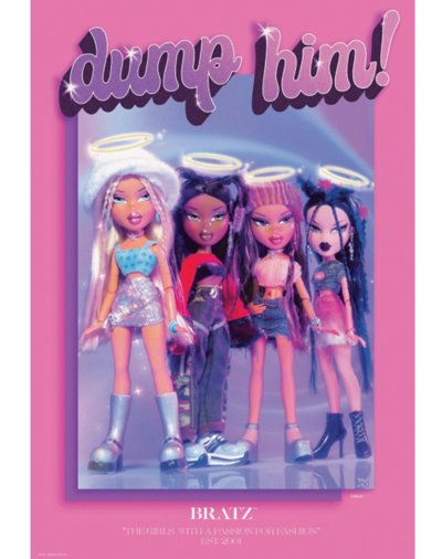 Dump Him Poster - Bratz