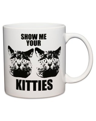 "Show Me Your Kitties Coffee Mug - 22 oz."