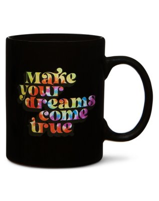 "Make Your Dreams Come True Coffee Mug - 20 oz."