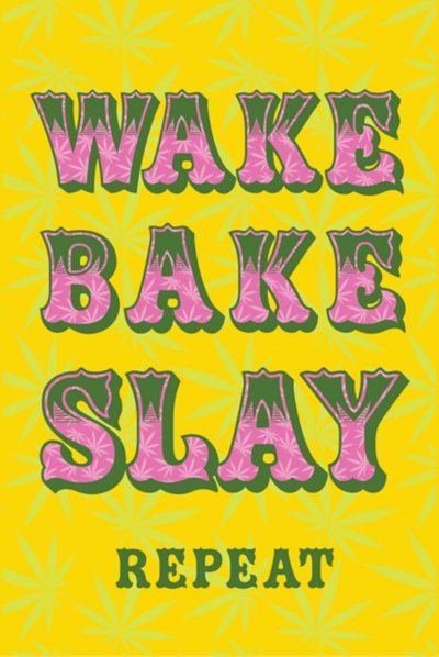 Wake Bake Slay Repeat Poster