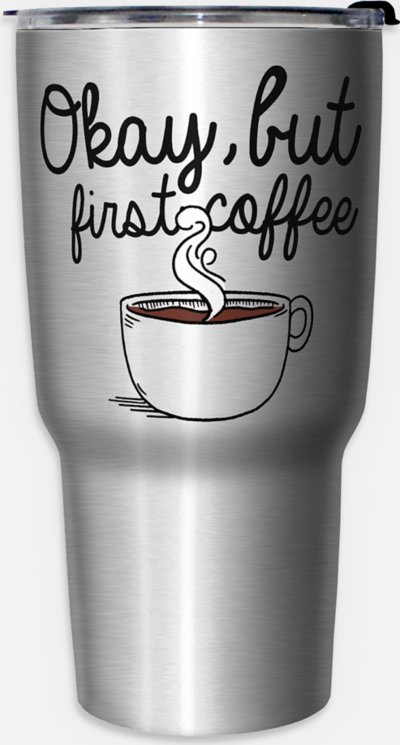 Okay But First Coffee Travel Tumbler - 27 oz.