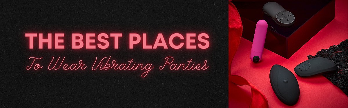 The Best Places to Use Vibrating Panties