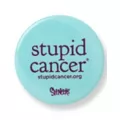 Stupid Cancer Button at Spencer's