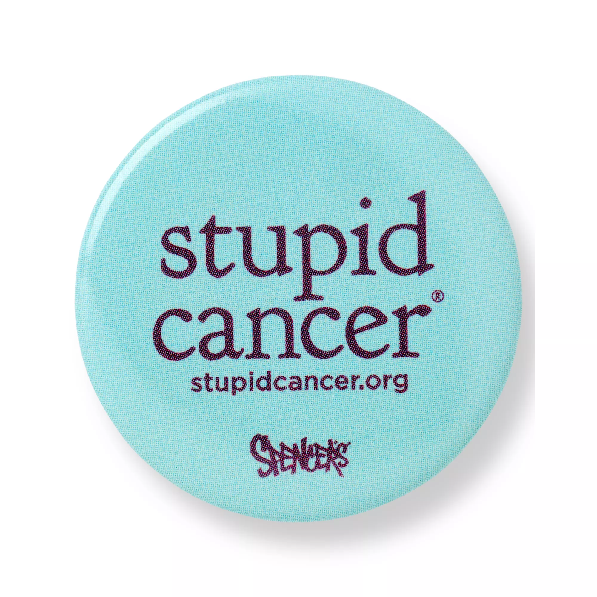 Stupid Cancer Button at Spencer's