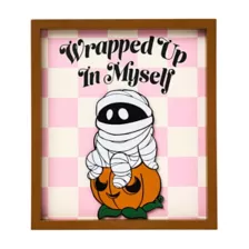 Wrapped Up in Myself Sign at Spirit Halloween