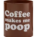Coffee Makes Me Poop Coffee Mug - 22 oz. at Spencer's