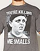 You're Killing Me Smalls The Sandlot T Shirt
