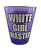 White Girl Wasted Shot Glass 3 oz