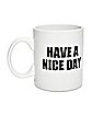 Have a Nice Day Finger Bottom Coffee Mug - 16 oz.