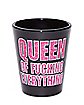 Queen of Fucking Everything Shot Glass - 2 oz