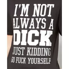 I'm Not a Dick Just Kidding T shirt at Spencer's