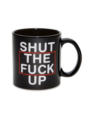 Shut the Fuck Up Coffee Mug