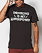 Drinking Is My Superpower T Shirt