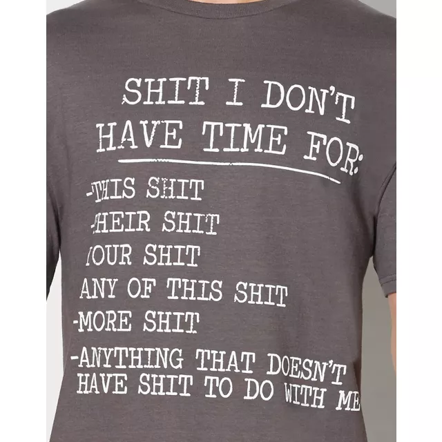 Shit I Don't Have Time For T Shirt