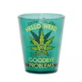 Hello Weed Goodbye Problems Shot Glass - 1.5 oz. at Spencer's
