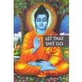 Let That Shit Go Poster at Spencer's