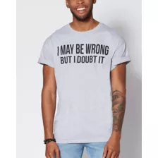 I May Be Wrong But I Doubt It T Shirt at Spencer's