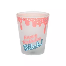 Sprinkles Happy Birthday Bitch Shot Glass - 1.5 oz. at Spencer's