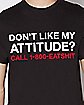 Don't Like My Attitude Eat Shit T Shirt