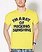Ray Of Fucking Sunshine T Shirt