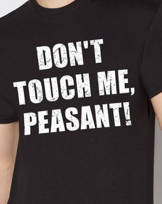 Don't Touch Me T Shirt