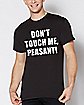 Don't Touch Me Peasant T Shirt