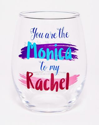 you are the monica to my rachel friends stemless wine glass wineglass
