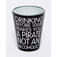 Drinking Before 10 AM Pirate Shot Glass - 2 oz. at Spencer's