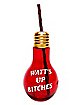 Watt's Up Bitches Lightbulb Cup With Straw - 14 oz.