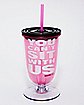 You Can't Sit With Us Cup With Straw 15 oz. - Mean Girls