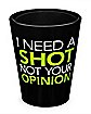 I Need a Shot Not Your Opinion