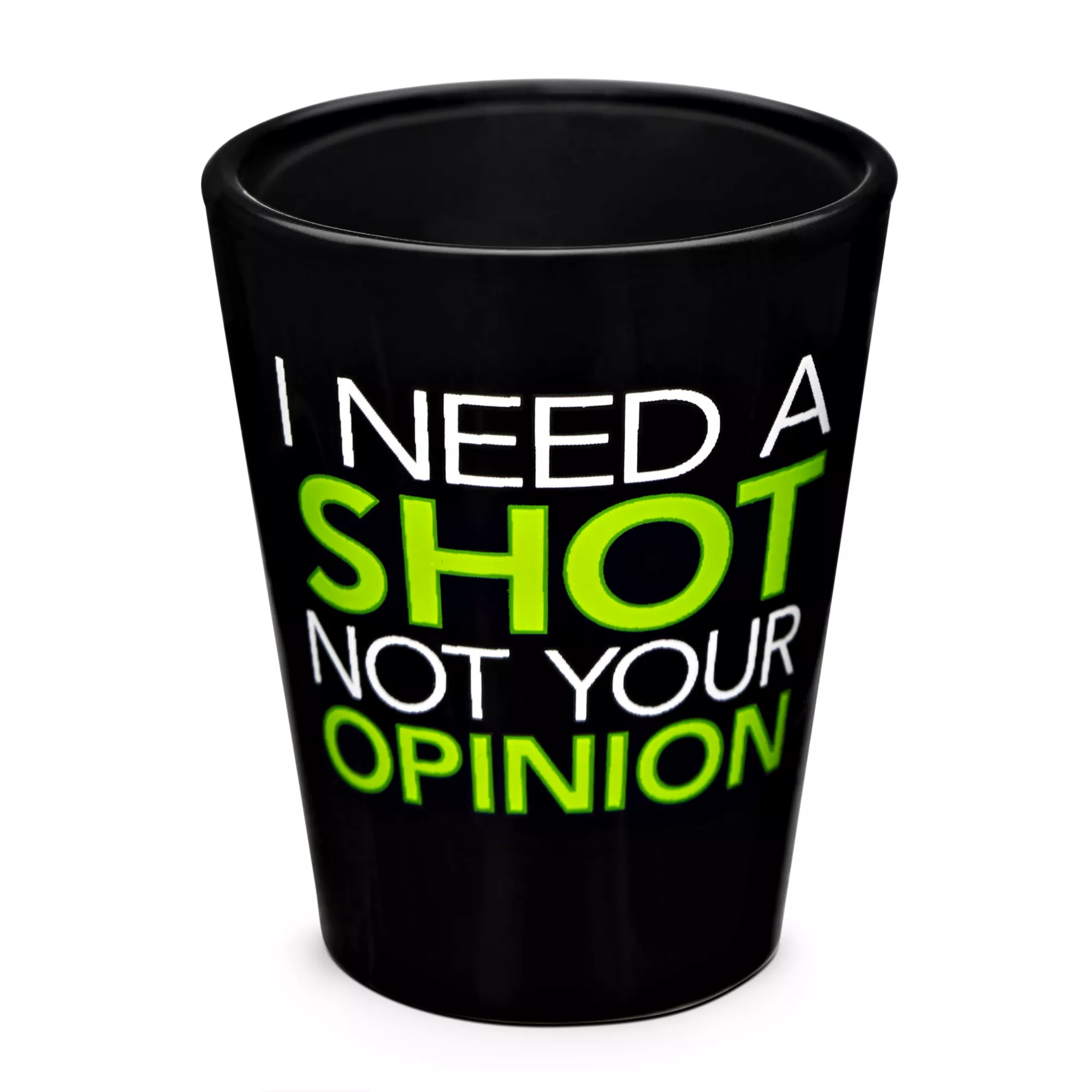 I Need a Shot Not Your Opinion at Spencer's