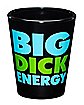 Big Dick Energy Shot Glass 2 oz.