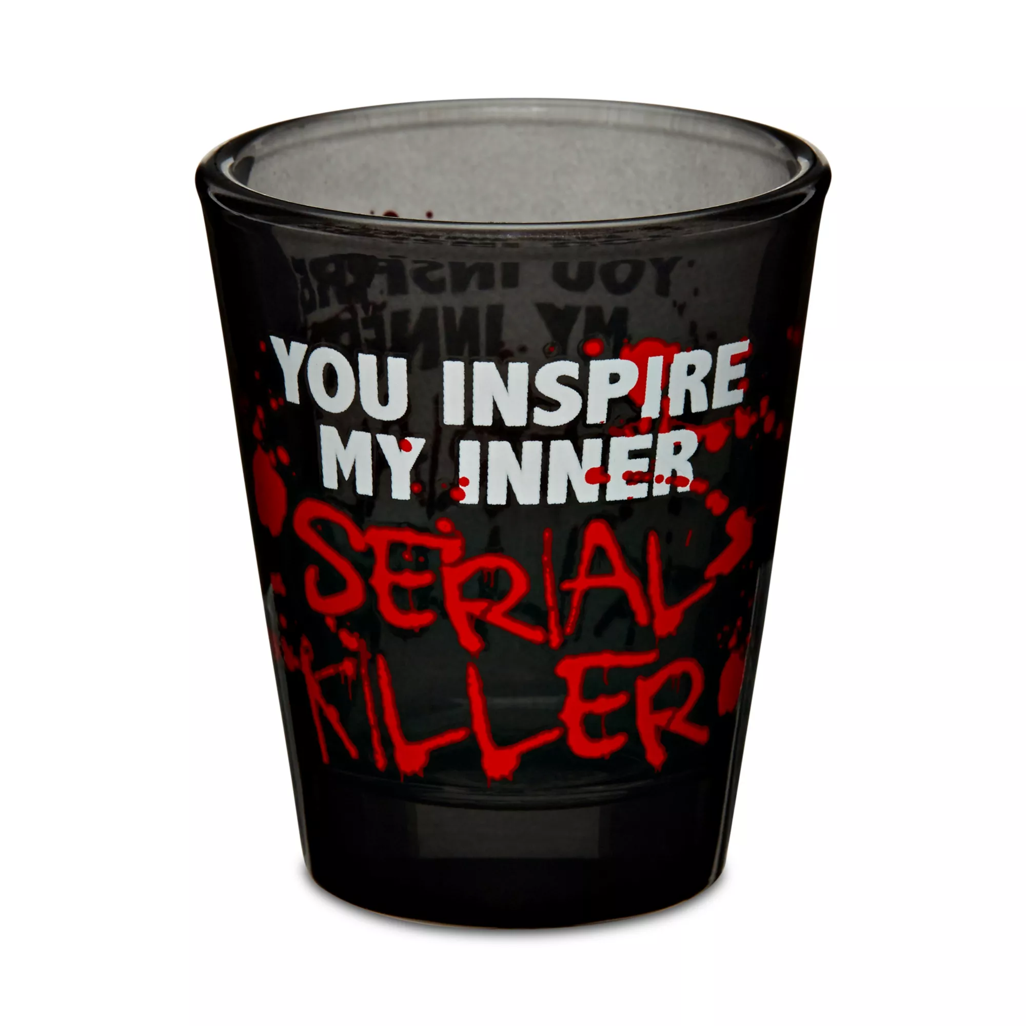 You Inspire My Inner Serial Killer Shot Glass - 2 oz. at Spencer's