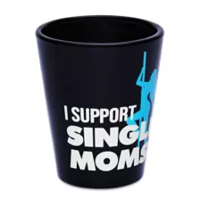 I Support Single Moms Shot Glass - 2 oz. at Spencer's