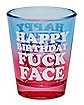 Happy Birthday Fuck Face Shot Glass – 1.5 oz.