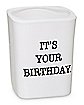 It’s Your Birthday Shot Glass – 2 oz.