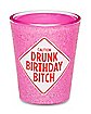 Drunk Birthday Bitch Shot Glass - 2 oz.
