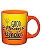 Good Morning Assholes Coffee Mug - 20 oz.