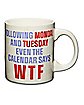 Calendar Says WTF Coffee Mug - 20 oz.