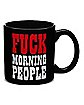 Fuck Morning People Coffee Mug - 22 oz.