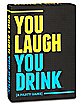 You Laugh You Drink Card Game