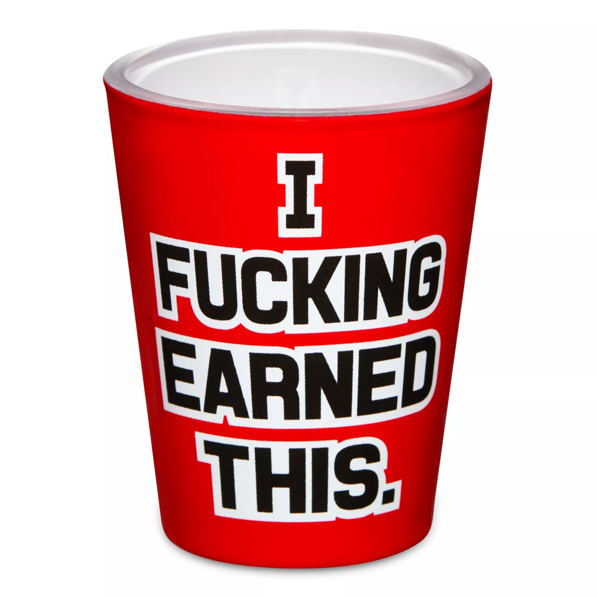 I Fucked Earned This Shot Glass - 1.5 oz. at Spencer's