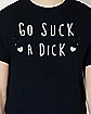 Go Suck a Dick T Shirt