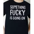 Something Fucky T Shirt at Spencer's