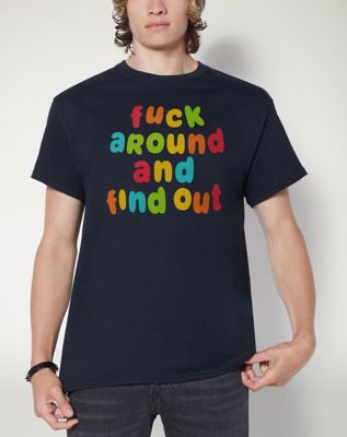 Fuck Around and Find Out T Shirt - Spencer's