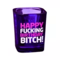 Happy Fucking Birthday Bitch Shot Glass - 2 oz. at Spencer's