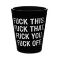 Fuck This That You Off Shot Glass - 1.5 oz. at Spencer's