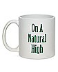 On a Natural High Coffee Mug - 20 oz.